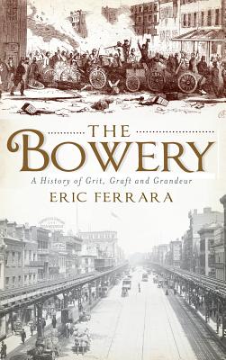 Seller image for The Bowery: A History of Grit, Graft and Grandeur (Hardback or Cased Book) for sale by BargainBookStores