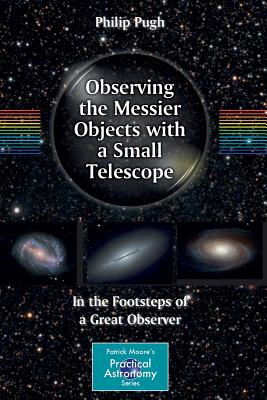 Imagen del vendedor de Observing the Messier Objects with a Small Telescope: In the Footsteps of a Great Observer (Paperback or Softback) a la venta por BargainBookStores