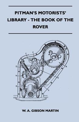 Seller image for Pitman's Motorists' Library - The Book of the Rover - A Complete Guide to the 1933-1949 Four-Cylinder Models and the 1950-2 Six-Cylinder Model: Their (Paperback or Softback) for sale by BargainBookStores