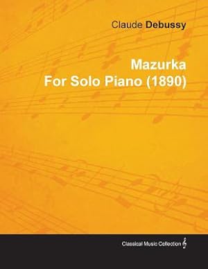 Image du vendeur pour Mazurka by Claude Debussy for Solo Piano (1890) (Paperback or Softback) mis en vente par BargainBookStores