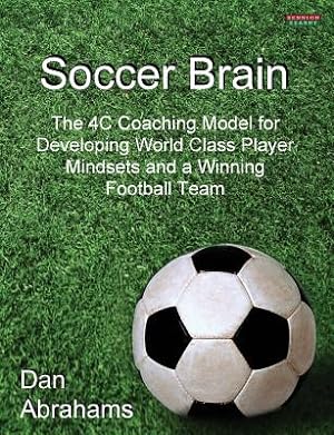 Bild des Verkufers fr Soccer Brain: The 4C Coaching Model for Developing World Class Player Mindsets and a Winning Football Team (Paperback or Softback) zum Verkauf von BargainBookStores