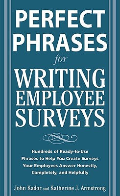 Immagine del venditore per Perfect Phrases for Writing Employee Surveys: Hundreds of Ready-To-Use Phrases to Help You Create Surveys Your Employees Answer Honestly, Complete (Paperback or Softback) venduto da BargainBookStores