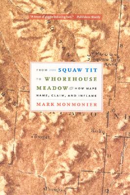 Seller image for From Squaw Tit to Whorehouse Meadow: How Maps Name, Claim, and Inflame (Paperback or Softback) for sale by BargainBookStores