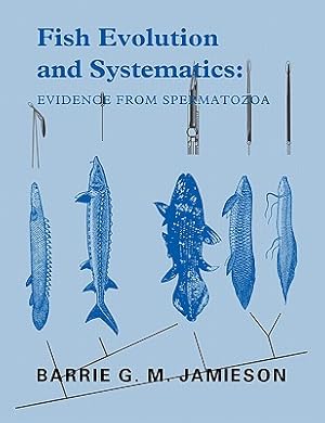 Image du vendeur pour Fish Evolution and Systematics: Evidence from Spermatozoa: With a Survey of Lophophorate, Echinoderm and Protochordate Sperm and an Account of Gamete (Paperback or Softback) mis en vente par BargainBookStores