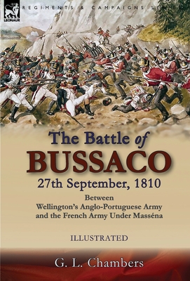 Seller image for The Battle of Bussaco 27th September, 1810, Between Wellington's Anglo-Portuguese Army and the French Army Under Mass�na (Hardback or Cased Book) for sale by BargainBookStores