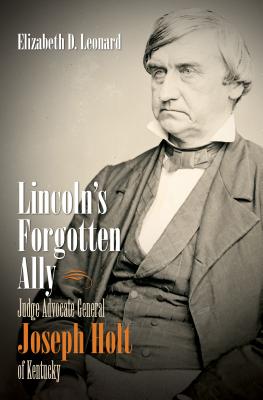 Seller image for Lincoln's Forgotten Ally: Judge Advocate General Joseph Holt of Kentucky (Paperback or Softback) for sale by BargainBookStores