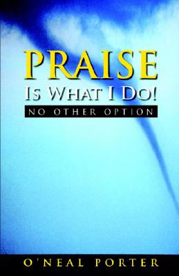 Seller image for PRAISE Is What I Do - No Other Option (Paperback or Softback) for sale by BargainBookStores