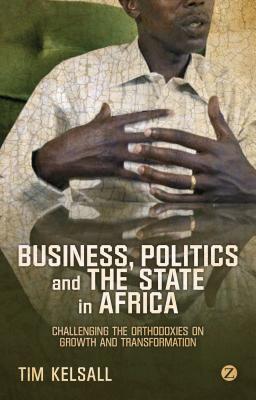 Seller image for Business, Politics, and the State in Africa: Challenging the Orthodoxies on Growth and Transformation (Paperback or Softback) for sale by BargainBookStores