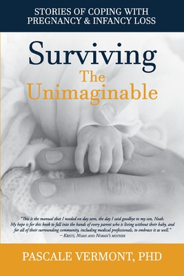 Imagen del vendedor de Surviving the Unimaginable: Stories of Coping with Pregnancy & Infancy Loss (Paperback or Softback) a la venta por BargainBookStores