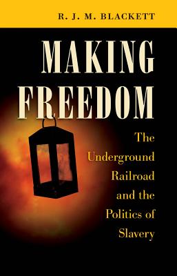 Bild des Verkufers fr Making Freedom: The Underground Railroad and the Politics of Slavery (Paperback or Softback) zum Verkauf von BargainBookStores