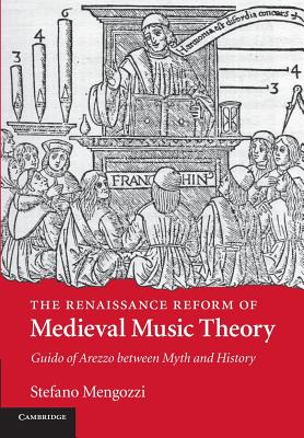 Imagen del vendedor de The Renaissance Reform of Medieval Music Theory: Guido of Arezzo Between Myth and History (Paperback or Softback) a la venta por BargainBookStores