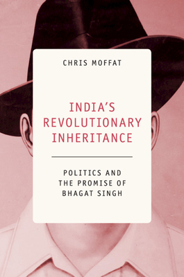 Seller image for India's Revolutionary Inheritance: Politics and the Promise of Bhagat Singh (Paperback or Softback) for sale by BargainBookStores