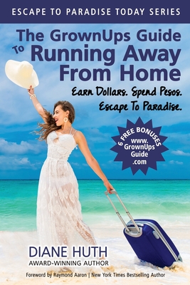 Immagine del venditore per The GrownUps Guide To Running Away From Home: Earn Dollars. Spend Pesos. Escape To Paradise. (Paperback or Softback) venduto da BargainBookStores