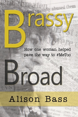 Seller image for Brassy Broad: How One Journalist Helped Pave the Way to #MeToo (Paperback or Softback) for sale by BargainBookStores