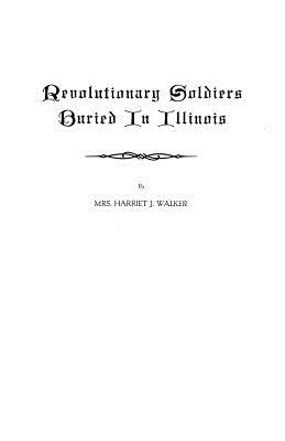 Seller image for Revolutionary Soldiers Buried in Illinois (Paperback or Softback) for sale by BargainBookStores