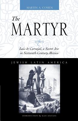 Image du vendeur pour The Martyr: Luis de Carvajal, a Secret Jew in Sixteenth-Century Mexico (Paperback or Softback) mis en vente par BargainBookStores
