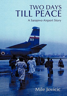 Imagen del vendedor de Two Days Till Peace: A Sarajevo Airport Story (Paperback or Softback) a la venta por BargainBookStores