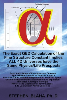 Bild des Verkufers fr The Exact QED Calculation of the Fine Structure Constant Implies ALL 4D Universes have the Same Physics/Life Prospects (Hardback or Cased Book) zum Verkauf von BargainBookStores