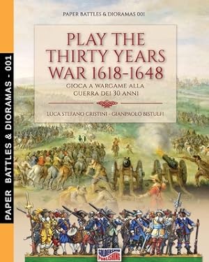 Immagine del venditore per Play the Thirty Years war 1618-1648: Gioca a wargame alla guerra dei 30 anni (Paperback or Softback) venduto da BargainBookStores