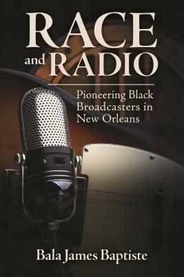 Image du vendeur pour Race and Radio: Pioneering Black Broadcasters in New Orleans (Paperback or Softback) mis en vente par BargainBookStores