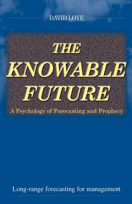 Image du vendeur pour The Knowable Future: A Psychology of Forecasting & Prophecy (Paperback or Softback) mis en vente par BargainBookStores