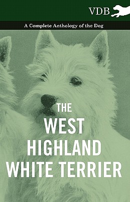 Seller image for The West-Highland White Terrier - A Complete Anthology of the Dog (Paperback or Softback) for sale by BargainBookStores