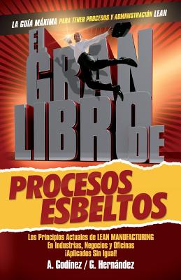 Seller image for El gran libro de los procesos esbeltos; Los principios actuales de LEAN MANUFACTURING aplicados sin igual.: Aqu� encontrar�s los principios universale (Paperback or Softback) for sale by BargainBookStores