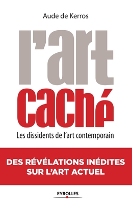 Immagine del venditore per L'Art cach�: Les dissidents de l'art contemporain (Paperback or Softback) venduto da BargainBookStores