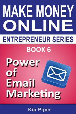 Seller image for Power of Email Marketing: Book 6 of the Make Money Online Entrepreneur Series (Paperback or Softback) for sale by BargainBookStores