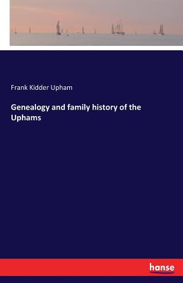 Seller image for Genealogy and family history of the Uphams (Paperback or Softback) for sale by BargainBookStores
