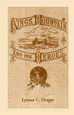 Seller image for King's Mountain and Its Heroes: History of the Battle of King's Mountain, October 7, 1780 (Paperback or Softback) for sale by BargainBookStores