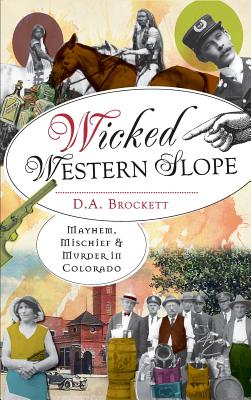 Imagen del vendedor de Wicked Western Slope: Mayhem, Mischief & Murder in Colorado (Hardback or Cased Book) a la venta por BargainBookStores