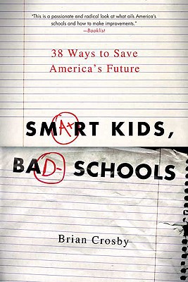 Immagine del venditore per Smart Kids, Bad Schools: 38 Ways to Save America's Future (Paperback or Softback) venduto da BargainBookStores