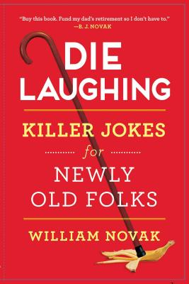 Seller image for Die Laughing: Killer Jokes for Newly Old Folks (Paperback or Softback) for sale by BargainBookStores