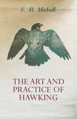 Seller image for The Art and Practice of Hawking (Paperback or Softback) for sale by BargainBookStores