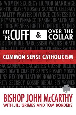 Imagen del vendedor de Off the Cuff and Over the Collar: Common Sense Catholicism (Paperback or Softback) a la venta por BargainBookStores