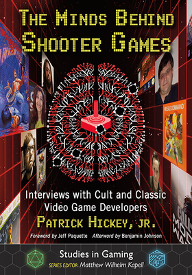 Imagen del vendedor de The Minds Behind Shooter Games: Interviews with Cult and Classic Video Game Developers (Paperback or Softback) a la venta por BargainBookStores