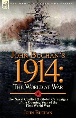 Seller image for John Buchan's 1914: the World at War-The Naval Conflict & Global Campaigns of the Opening Year of the First World War (Paperback or Softback) for sale by BargainBookStores