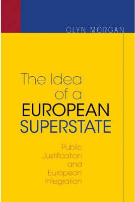 Seller image for The Idea of a European Superstate: Public Justification and European Integration - New Edition (Paperback or Softback) for sale by BargainBookStores