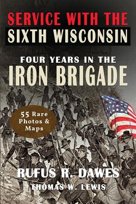 Seller image for Service With The Sixth Wisconsin (Illustrated): Four Years in the Iron Brigade (Paperback or Softback) for sale by BargainBookStores