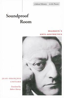 Imagen del vendedor de Soundproof Room: Malraux's Anti-Aesthetics (Paperback or Softback) a la venta por BargainBookStores