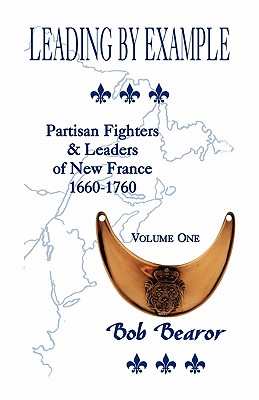 Seller image for Leading By Example, Partisan Fighters & Leaders Of New France, 1660-1760: Volume One (Paperback or Softback) for sale by BargainBookStores