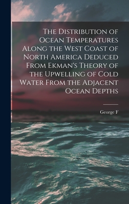 Seller image for The Distribution of Ocean Temperatures Along the West Coast of North America Deduced From Ekman's Theory of the Upwelling of Cold Water From the Adjac (Hardback or Cased Book) for sale by BargainBookStores