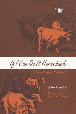 Image du vendeur pour If I Can Do It Horseback: A Cow-Country Sketchbook (Paperback or Softback) mis en vente par BargainBookStores