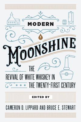 Bild des Verk�ufers f�r Modern Moonshine: The Revival of White Whiskey in the Twenty-First Century (Paperback or Softback) zum Verkauf von BargainBookStores