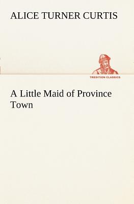 Seller image for A Little Maid of Province Town (Paperback or Softback) for sale by BargainBookStores