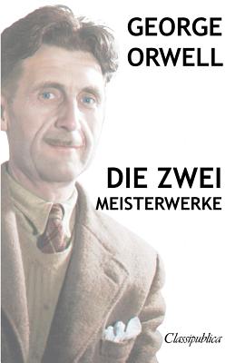 Bild des Verkufers fr George Orwell - Die zwei meisterwerke: Farm der tiere - 1984 (Paperback or Softback) zum Verkauf von BargainBookStores