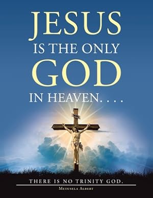 Immagine del venditore per Jesus Is the Only God in Heaven. . . . There Is No Trinity God. (Paperback or Softback) venduto da BargainBookStores