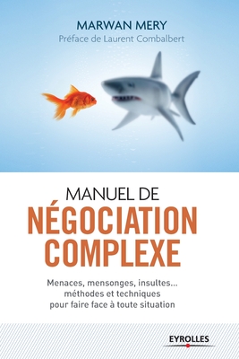 Seller image for Manuel de n�gociation complexe: Menaces, mensonges, insultes. m�thodes et techniques pour faire face � toute situation (Paperback or Softback) for sale by BargainBookStores