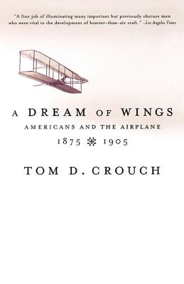 Seller image for A Dream of Wings: Americans and the Airplane, 1875-1905 (Paperback or Softback) for sale by BargainBookStores